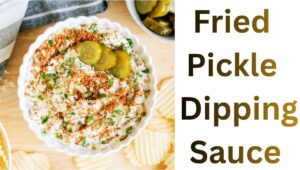 Read more about the article Easy Fried Pickle Dipping Sauce: You Can Make It in Minutes  