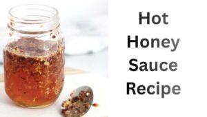 Read more about the article Hot Honey Sauce Recipe: You’ll Want to Make Every Week