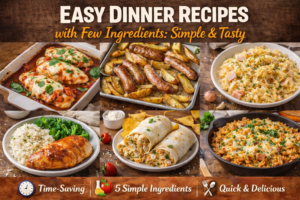 Read more about the article Easy Dinner Recipes with Few Ingredients: Simple & Tasty
